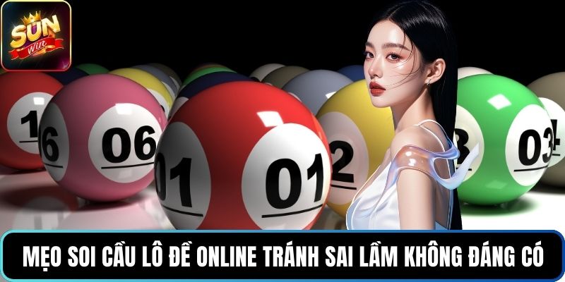 Mẹo soi cầu lô đề online tránh sai lầm không đáng có