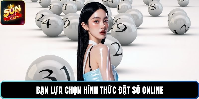 Bạn lựa chọn hình thức đặt số online