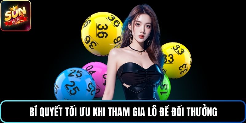 Bí quyết tối ưu khi tham gia lô đề đổi thưởng