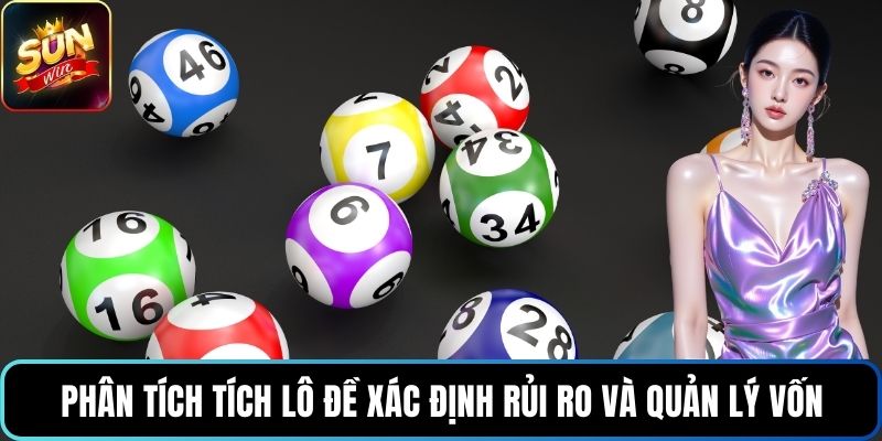 Phân tích tích lô đề xác định rủi ro và lên chiến lược quản lý vốn